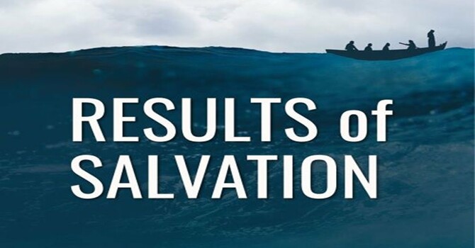 The Results of Salvation