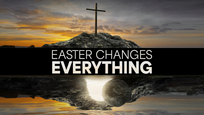 Easter Changes Everything