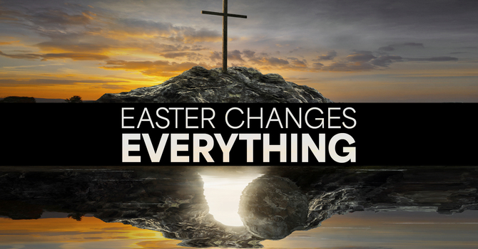 Easter Changes Everything