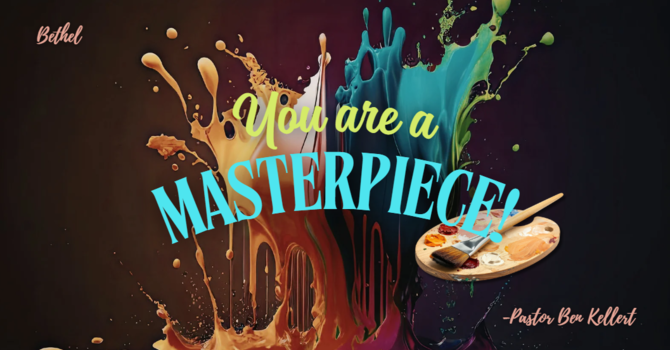"You are a Masterpiece" | Pastor Ben Kellert image