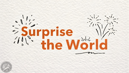 Surprise the World