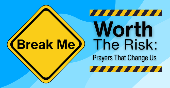 Worth The Risk: Prayers That Change Us