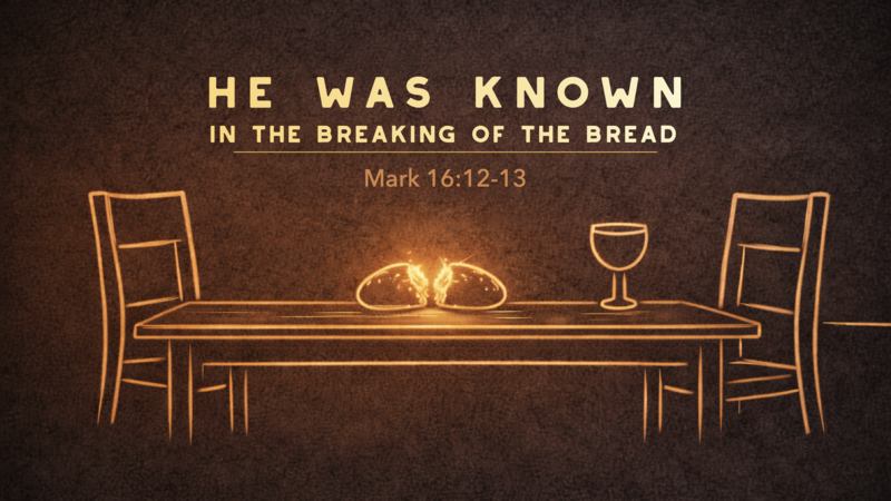 He Was Known in the Breaking of Bread