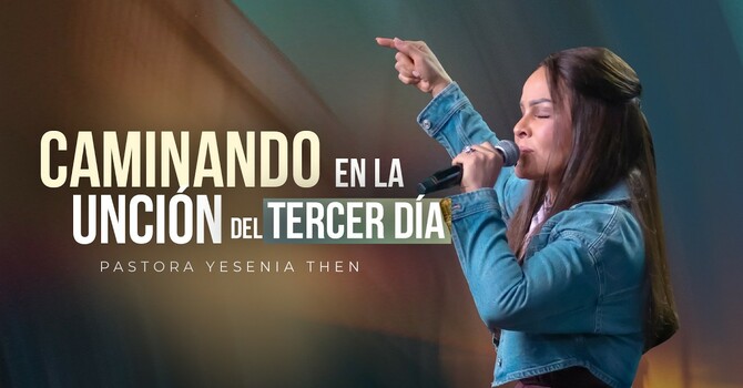 Caminando en la unción del tercer día