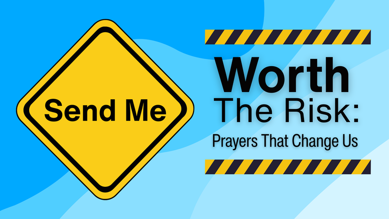 Worth The Risk: Prayers That Change Us