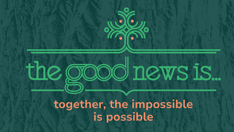 The Good News Is: Together the Impossible Is Possible