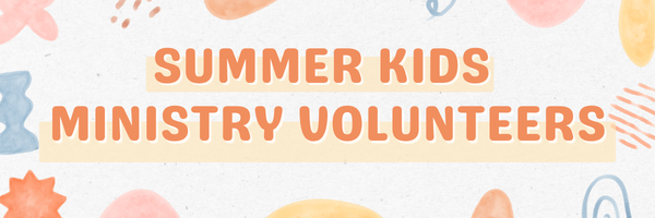 Kids Ministry Summer Volunteers