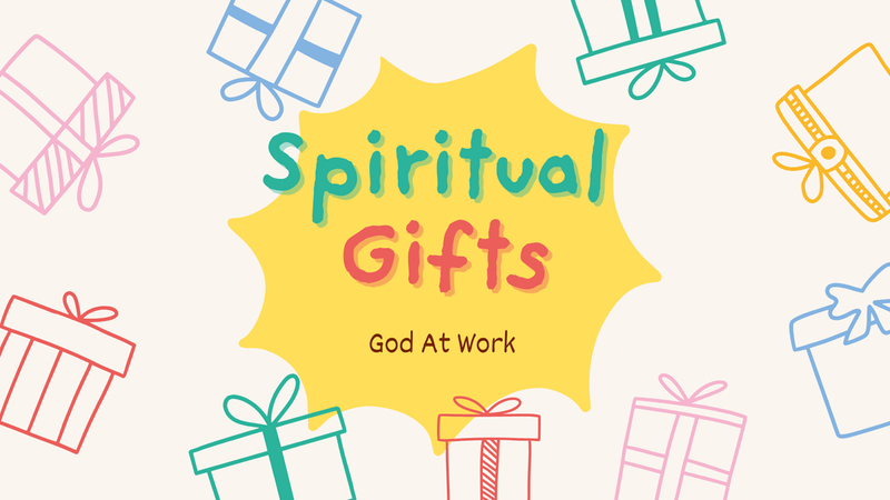Spiritual Gifts: God At Work