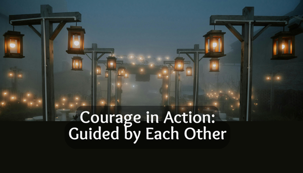 Courage in Action: Guided by Each Other
