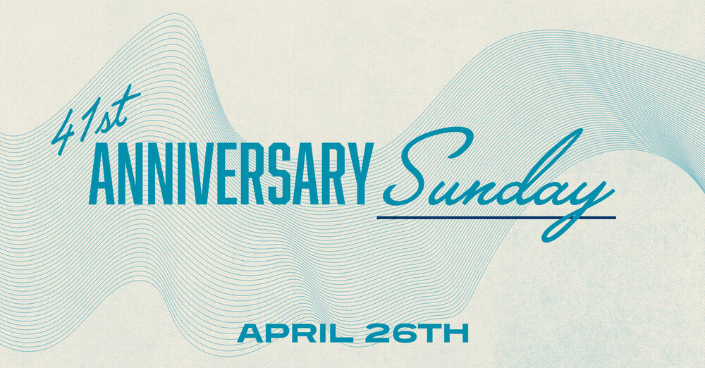 41st Anniversary Sunday 