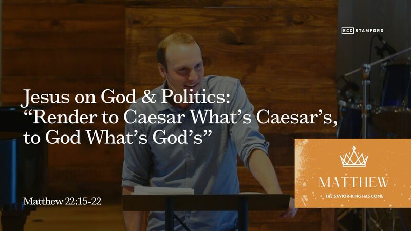 Jesus on God & Politics: “Render to Caesar What’s Caesar’s, to God What’s God’s”