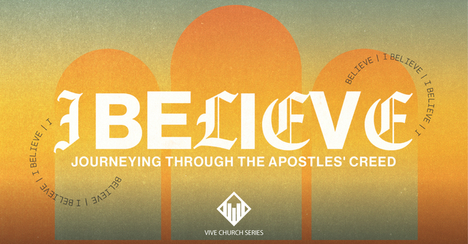 I Believe Week 4: I Believe In The Church