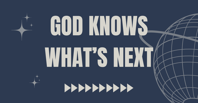 God Knows What's Next
