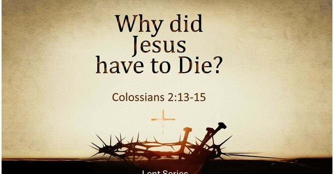 Why did Jesus have to Die?