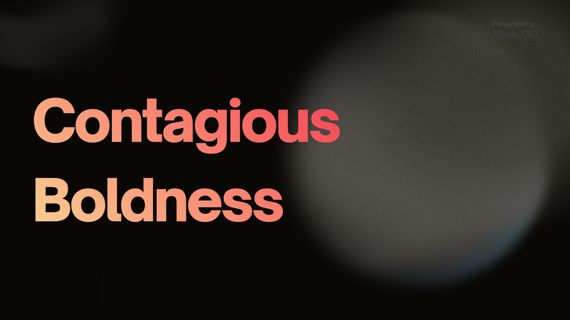 Contagious Boldness