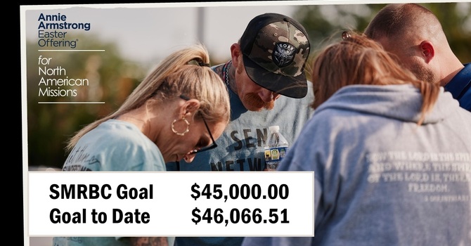 SMRBC has officially surpassed our Annie Armstrong Easter Offering Goal: $46,066.51 towards our $45,000.00 AAEO Offering Goal