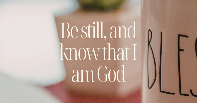Be Still and Know image