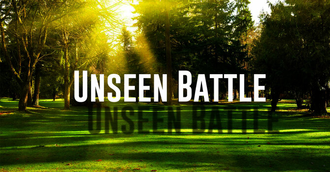 "The Unseen Battle"