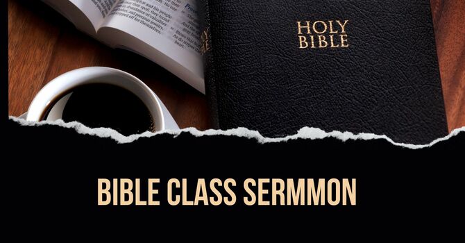 Bible Class Sermon