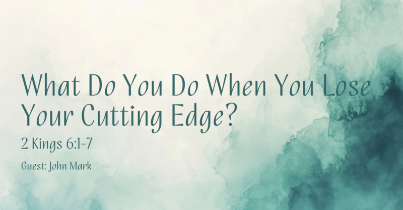 What Do You Do When You Lose Your Cutting Edge?
