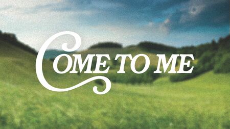 Come to Me
