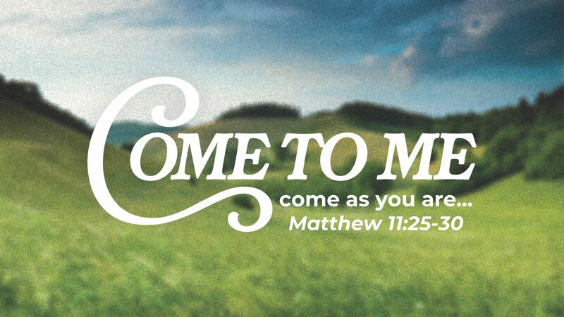 Come to Me: Come As You Are