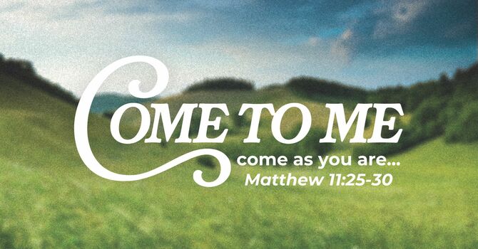Come to Me: Come As You Are