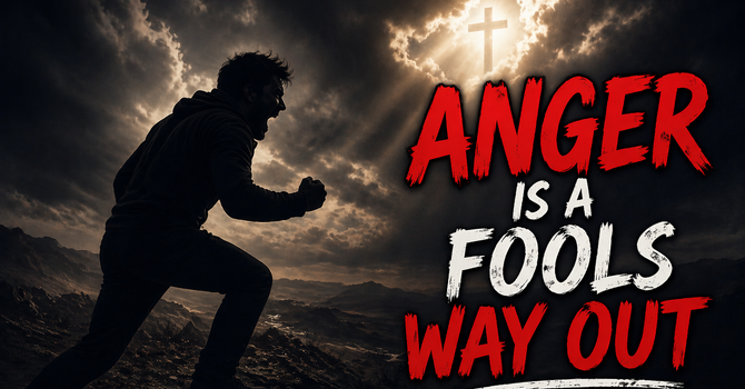 Anger Is a Fool’s Way Out  image