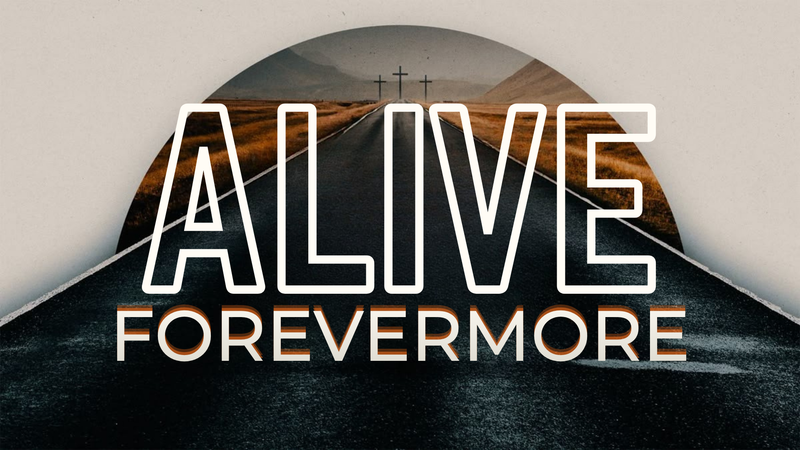 Alive Forevermore