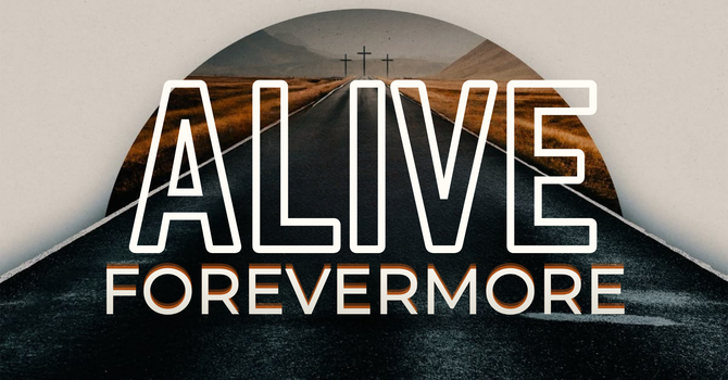 Alive Forevermore