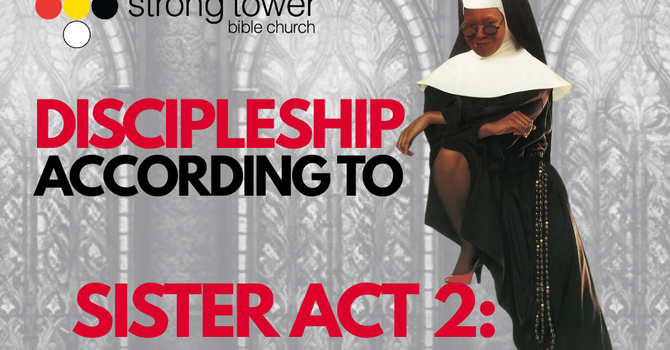 Discipleship According To Sister Act 2, Part 3