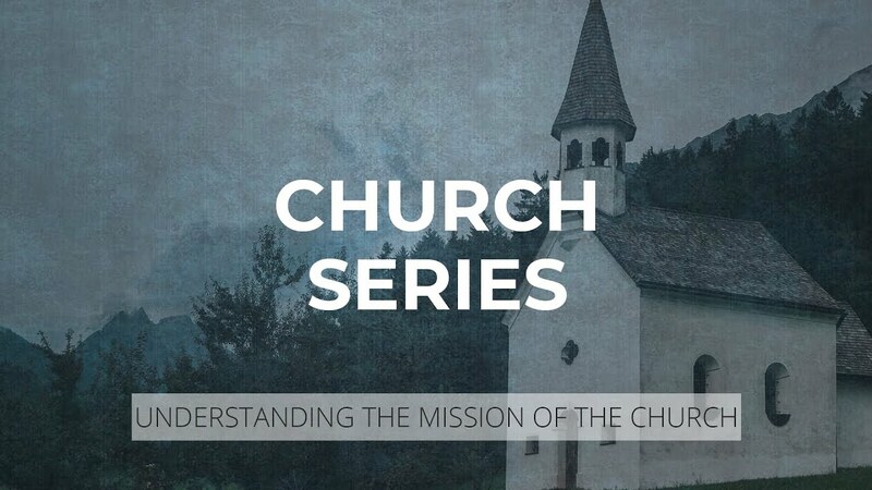 Various Scriptures - "Understanding the Mission of the Church"