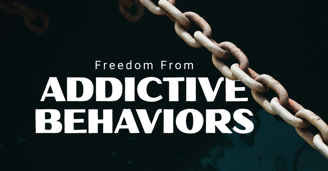 Freedom from Addictive Behavior