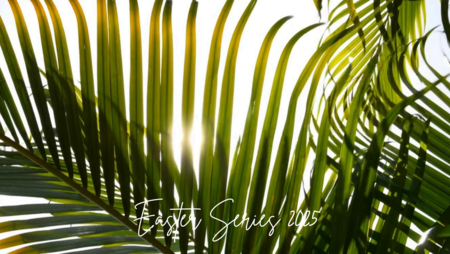 Easter Series 2025