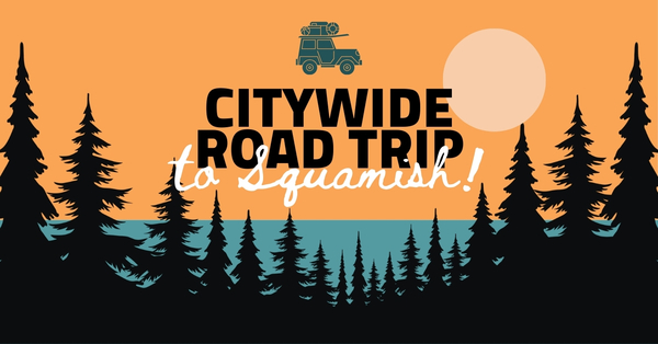 CityWide Road Trip to Squamish