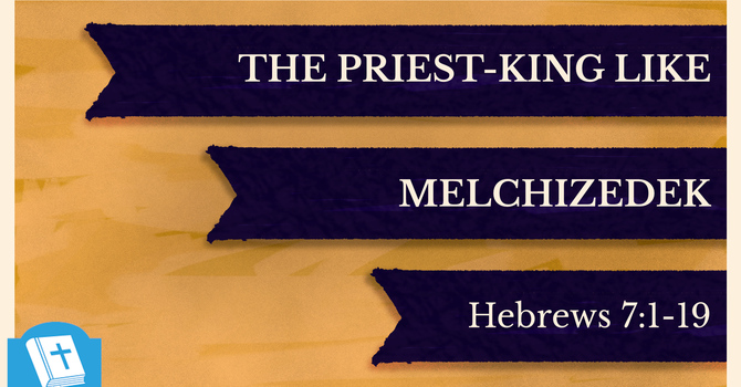 The Priest-King Like Melchizedek