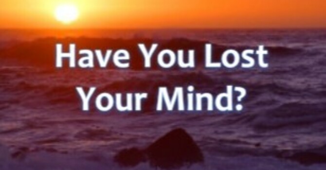 Have You Lost Your Mind