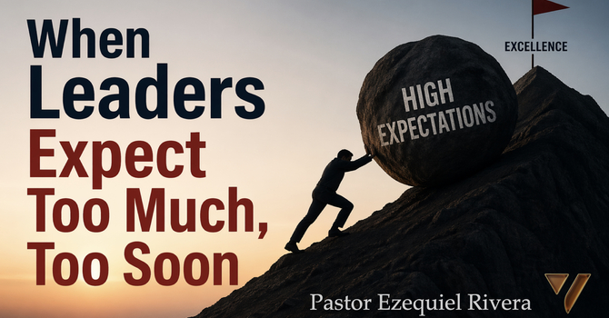 When Leaders Expect Too Much, Too Soon