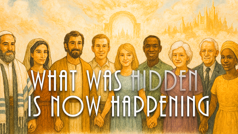 What Was Hidden Is Now Happening