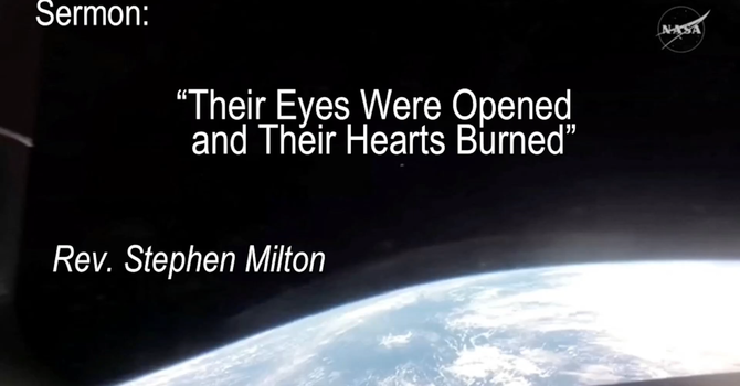 Their Eyes Were Opened and their Hearts Burned
