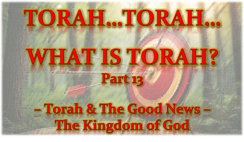Torah...Torah...What is Torah? Part 13