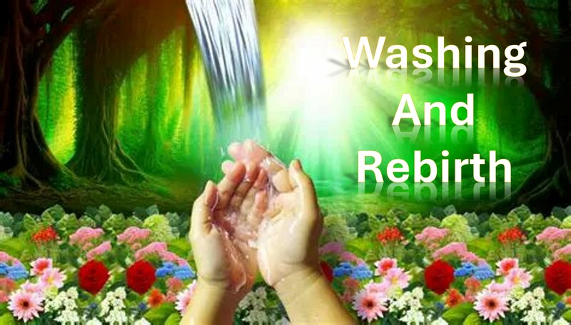 Washing and Rebirth