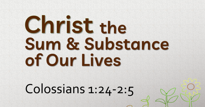 Christ, the Sum & Substance of Our Lives