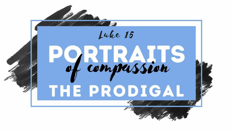 Portraits of Compassion: The Prodigal