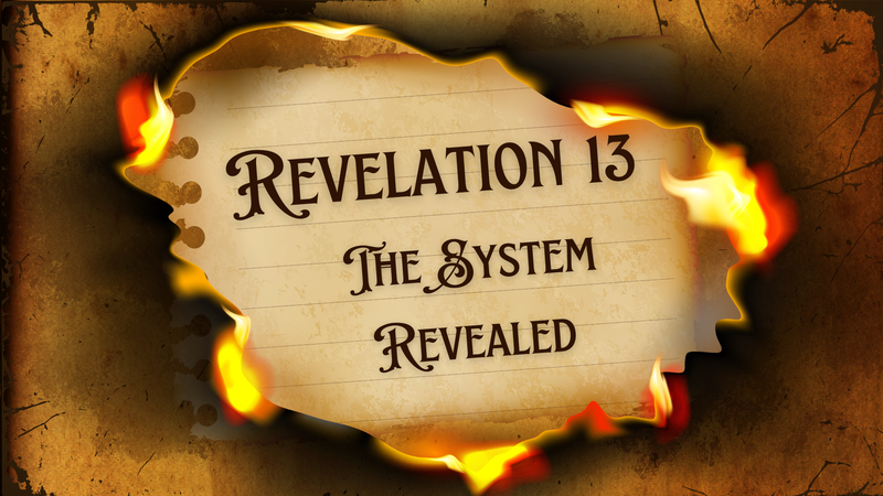 Revelation 13 - The System Revealed