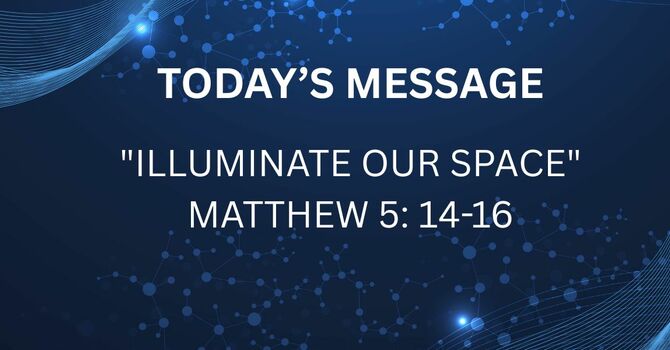 ILLUMINATE OUR SPACE