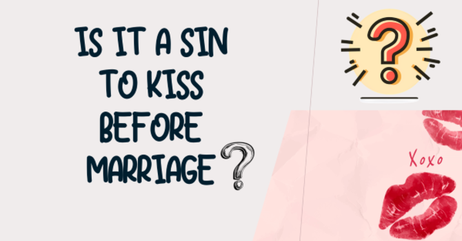 Is It a Sin to Kiss Before You're Married?