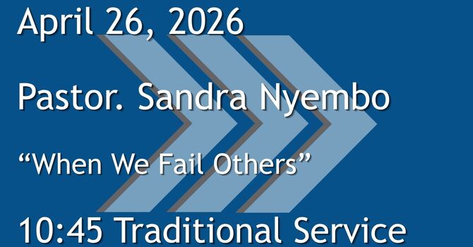4-26-2026: When we fail others - 10:45 Traditional service