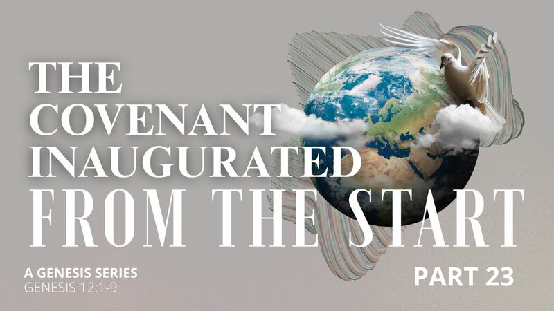 From the Start - Part 23 | The Covenant Inaugurated
