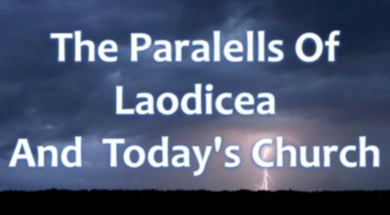 The Parallels of Laodicea and Todays Church